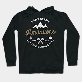 Retro - Don't Create Limitations - Let Life Surprise You Hoodie